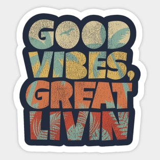 Good Vibes, Great Livin Sticker